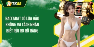 Baccarat Có Lừa Đảo Không Và Cách Nhận Biết Rủi Ro Rõ Ràng