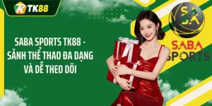 SABA Sports TK88 - Sảnh Thể Thao Đa Dạng Và Dễ Theo Dõi